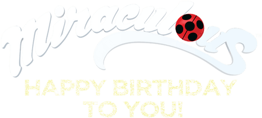 Miraculous Ladybug U0026 Cat Noir Happy Birthday To You Netflix - Miraculous Ladybug Happy Birthday Png