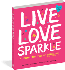 Live Love Sparkle A Sticker Book Full Of Inspiration - Graphic Design Png