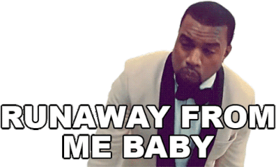 Runaway From Me Baby Kanye West Sticker - Runaway From Me Runaway Kanye West Gif Png