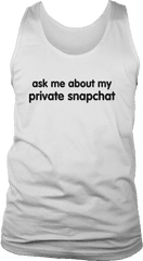 Ask Me About My Private Snapchat Shirt - Active Tank Png