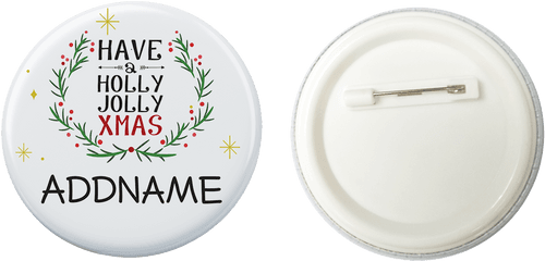 Xmas Have A Holly Jolly White Button Badge With Back Pin 58mm - Circle Png