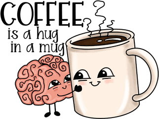 Coffee Is A Hug In Mug Diyxe Png