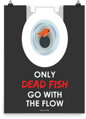 Only Dead Fish Go With The Flow - Poster Png