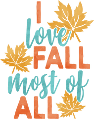 I Love Fall Most Of All - Sip Parties Graphic Design Png