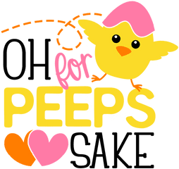 Oh For Peeps Sake Free Svg Download - Happy Png