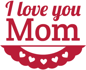 I Love Mom Transparent Png Clipart - Love You Mom Png Text