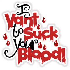 I Vant To Suck Your Blood Svg Scrapbook - Vant To Suck Your Blood Png