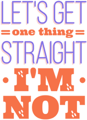 Straight Im Not Spot Stripe Sticker - Get One Thing Straight I M Not Png