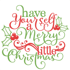 Christmas Phrase Scrapbook Cut File Cute Clipart Files For - Have Yourself A Merry Little Christmas Svg Png