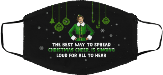 The Best Way To Spread Christmas Cheer Is Singing Loud Buddy Elf Washable Reusable Cloth Face Mask Cover - Alan Walker Mask Transparent Png