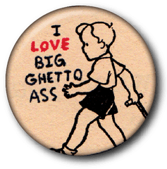 I Love Big Ghetto Ass Custom Buttons - Marathon Png